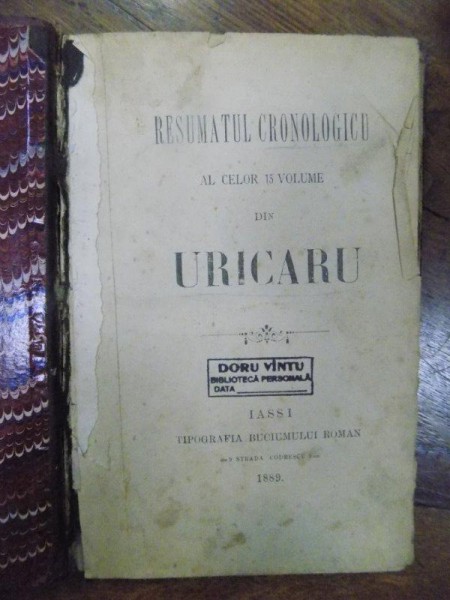Rezumatul cronologic al celor 15 volume din Uricaru, Iasi 1889