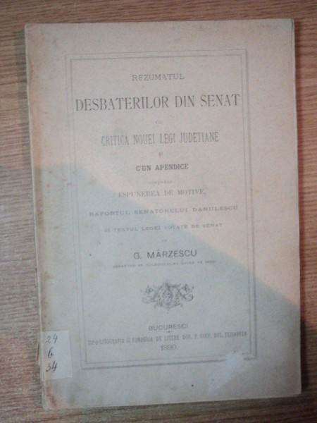 REZUMATUL DESBATERILOR DIN SENAT CU CRITICA NOUEI LEGI JUDETIANE SI CU UN APENDICE de G. MARZESCU , Bucuresci 1890