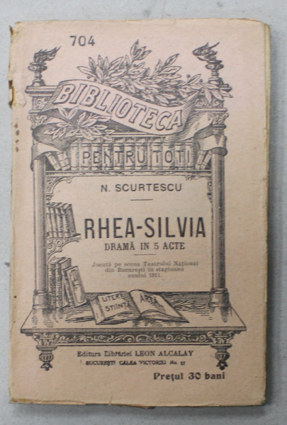 RHEA - SILVIA , DRAMA IN  5 ACTE de N. SCURTESCU , INCEPUTUL SEC. XX