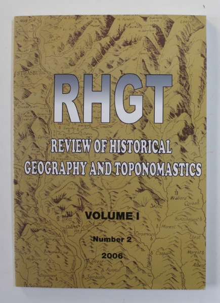 RHGT - REVIEW OF HISTORICAL GEOGRAPHY AND TOPONOMASTICS , VOLUME I , NUMBER 2 , 2006