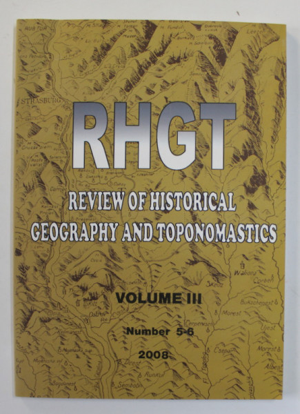 RHGT - REVIEW OF HISTORICAL GEOGRAPHY AND TOPONOMASTICS , VOLUME III , NUMBER , 5-6 , 2008