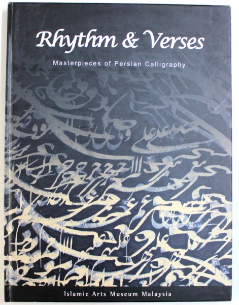RHYTHM & VERSES - MASTERPIECES OF PERSIAN CALLIGRAPHY by HEBA NAYEL BARAKAT, 2005