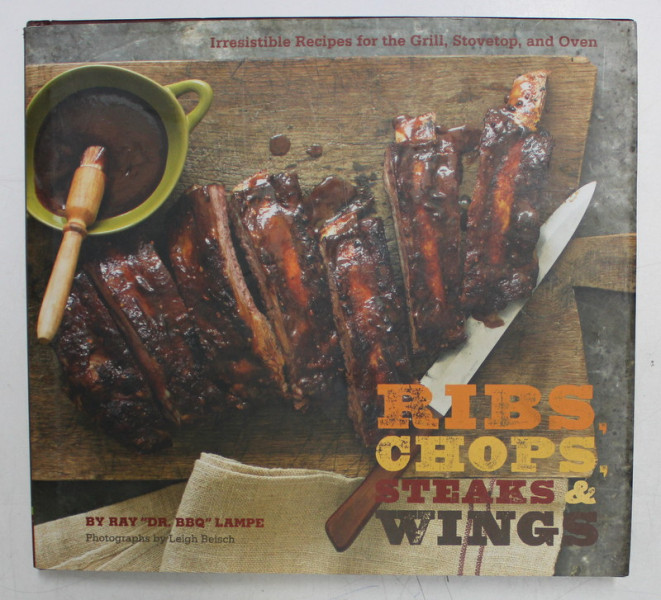 RIBS , CHOPS , STEAKS and WINGS by RAY ' DR. BBQ ' LAMPE , 2009