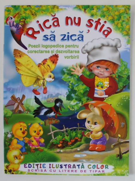 RICA NU STIA SA ZICA , POEZII LOGOPEDICE PENTRU CORECTAREA SI DEZVOLTAREA VORBIRII , EDITIE ILUSTRATA COLOR , ANII '2000