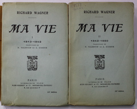 RICHARD WAGNER , MA VIE - 1813 - 1942 / 1842 - 1850 , VOLUMELE I - II , EDITIE INTERBELICA