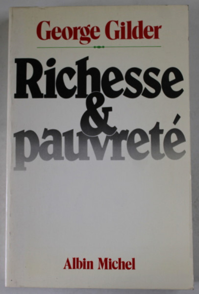 RICHESSE et PAUVRETE par GEORGE GILDER , 1981