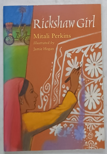 RICKSHAW GIRL by MITALI  PERKINS , illustrated by JAMIE HOGAN , 2007