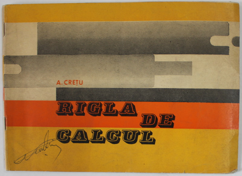 RIGLA DE CALCUL de A. CRETU , 1973