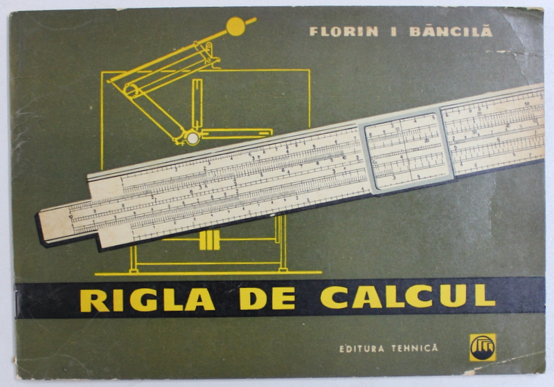 RIGLA DE CALCUL FLORIN I. BANCILA , 1966