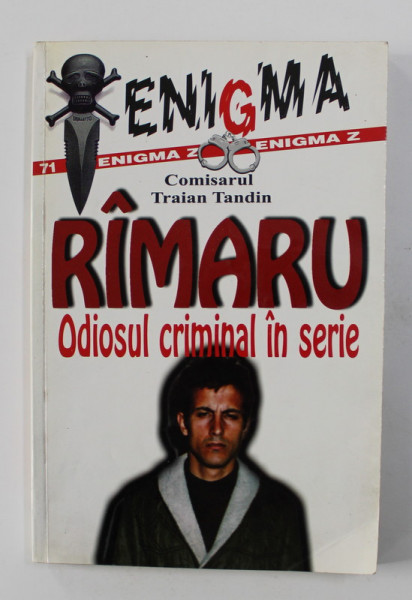 RIMARU - ODIOSUL CRIMINAL IN SERIE de COMISARUL TRAIAN TANDIN , 2000 *PREZINTA  SEMNE DE UZURA