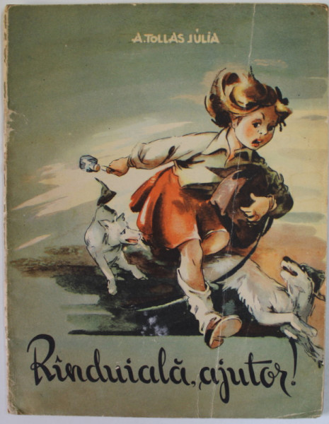 RINDUIALA , AJUTOR ! versuri de VERESS Z. , ilustratii de A. TOLLAS JULIA , 1956