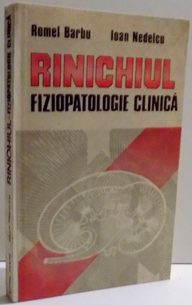 RINICHIUL, FIZIOPATOLOGIE CLINICA de ROMEL BARBU, IOAN NEDELCU , 1988 * DEFECT COPERTA FATA