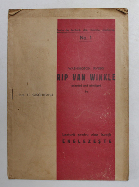 RIP VAN WINKLE by WASHINGTON IRVING , LECTURA PENTRU CINE INVATA ENGLEZESTE de PROF . H. SASCUTEANU , EDITIE INTERBELICA