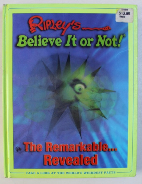 RIPLEY 'S BELIEVE IT OR NOT ? - THE REMARKABLE ...REVEALED , managing editor REBECCA MILES , 2007