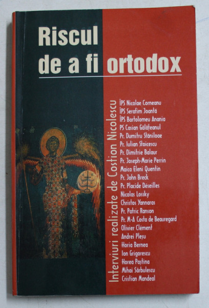 RISCUL DE A FI ORTODOX , interviuri realizate de COSTION NICOLESCU , 2002