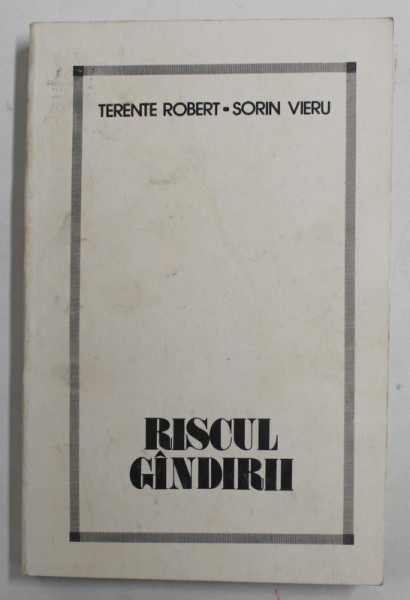 RISCUL GANDIRII de TERENTE ROBERT si SORIN VIERU , 1990 ,
