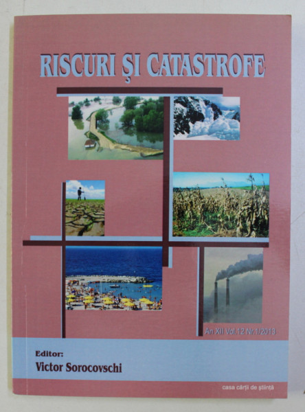 RISCURI SI CATASTROFE , AN XII VOL. 12 NR. 1 / 2013 de VICTOR SOROCOVSCHI