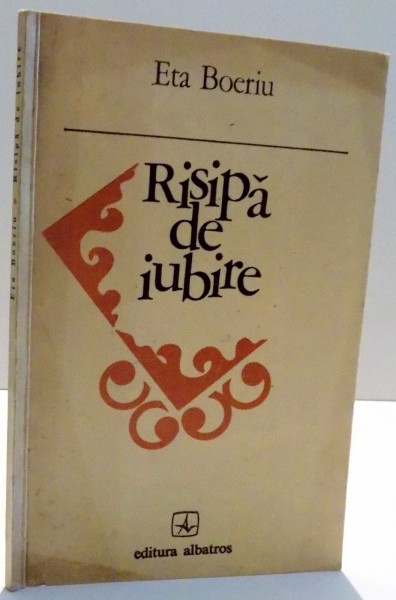 RISIPA DE IUBIRE de ETA BOERIU , 1976 *DEDICATIE