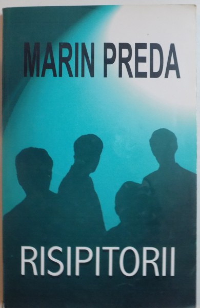 RISIPITORII de MARIN PREDA , 2004