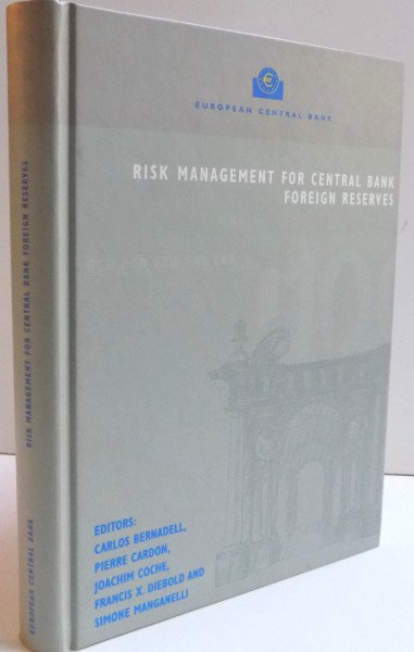 RISK MANAGEMENT FOR CENTRAL BANK FOREIGN RESERVES by CARLOS BERNADELL...SIMONE MANGANELLI , 2004