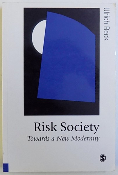 RISK SOCIETY  - TOWARDS A NEW MODERNITY by ULRICH BECK , 2011