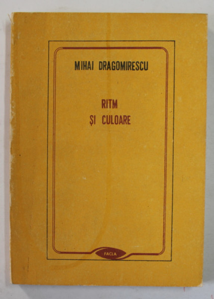 RITM SI CULOARE de MIHAI DRAGOMIRESCU , 243 PAGINI , COPERTA BROSATA