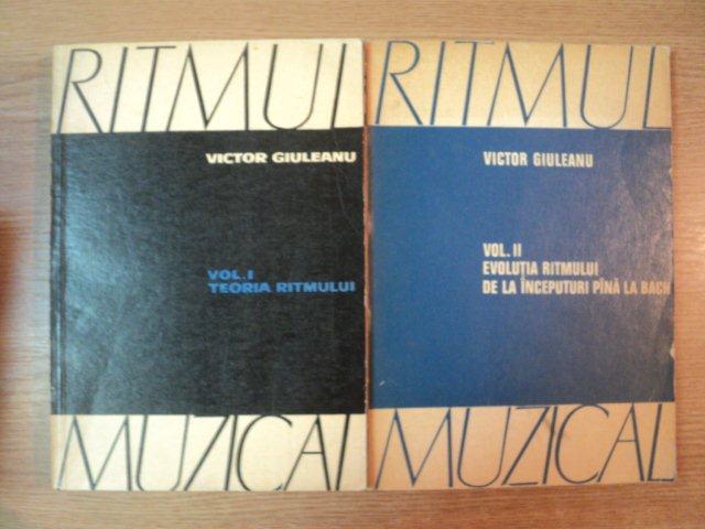 RITMUL MUZICAL VOL I (TEORIA RITMULUI) , II (EVOLUTIA RITMULUI DE LA INCEPUTURI PANA LA BACH) de VICTOR GIULEANU , 1969