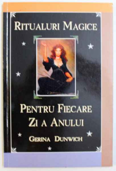 RITUALURI MAGICE PENTRU FIECARE ZI A ANULUI de GERINA DUNWICH, 1999