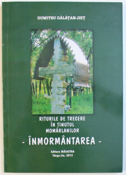 RITURILE DE TRECERE IN TINUTUL MOMARLANILOR : INMORMANTAREA  de DUMITRU GALATAN - JIET , 2012