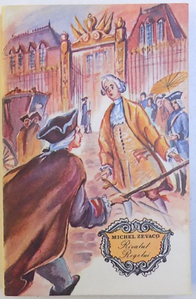 RIVALUL REGELUI de MICHEL ZEVACO , 1992