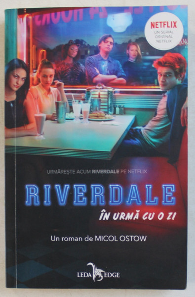 RIVERDALE  - IN URMA CU O ZI  - un roman de MICOL OSTOW , 2019