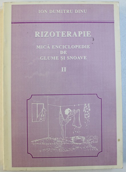 RIZOTERAPIE  - MICA ENCICLOPEDIE DE GLUME SI SNOAVE de ION DUMITRU DINU , , VOLUMUL II , 1998