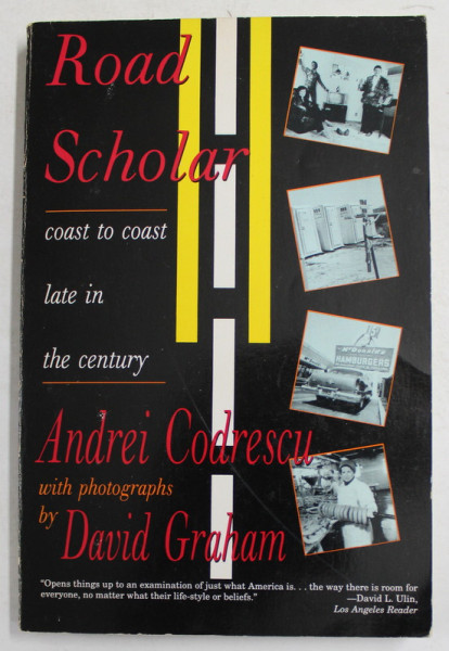 ROAD SCHOLAR - COAST TO COAST LATE IN THE CENTURY by ANDREI CODRESCU , with photographs by DAVID GRAHAM , 1993