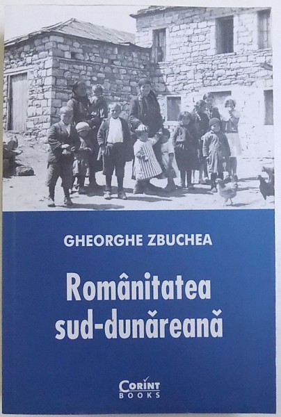 ROAMANITATEA SUD  - DUNAREANA  de GHEORGHE ZBUCHEA , 2014