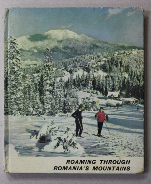 ROAMING THROUGH ROMANIA 'S MOUNTAINS , by G. EPURAN , 1966