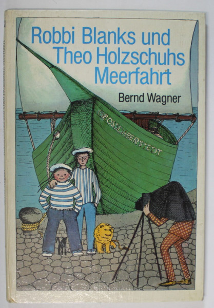 ROBBI BLANKS UND THEO HOLZSCHUHS MEERFAHRT , illustrationen von VERONIKA WAGNER , von BERND WAGNER , 1980 *DEDICATIE