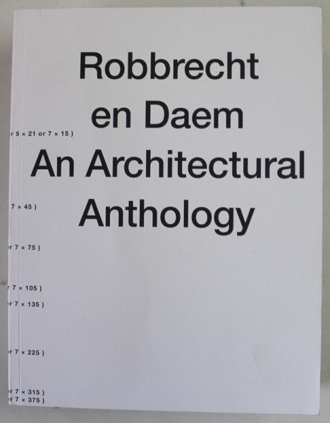ROBBRECHT EN DAEM , AN ARCHITECURAL ANTHOLOGY , edited by MAARTEN VAN DEN DRIESSCHE , 2017