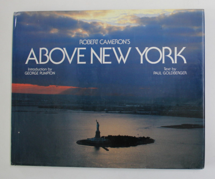 ROBERT CAMERON ' S , ABOVE NEW YORK , text by PAUL GOLDBERGER , 1988
