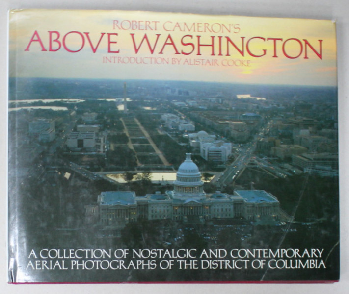 ROBERT CAMERON 'S ABOVE WASHINGTON , AERIAL PHOTOGRAPHS OF THE DISTRICT OF COLUMBIA , 1993