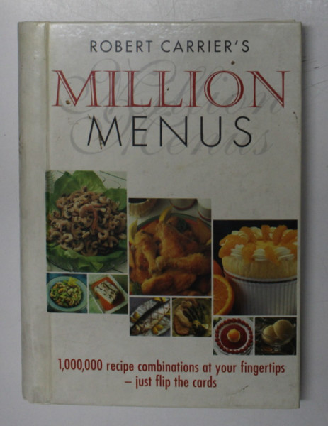 ROBERT CARRIER ' S , MILLION MENUS , 1, 000, 000 RECIPE COMBINATIONS AT YOUR FINGERTIPS , 1997