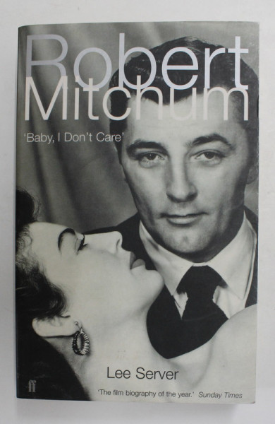 ROBERT MITCHUM ' BABY , I DON ' T CARE ' by LEE SERVER , 2002