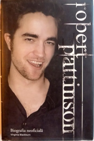ROBERT PATTINSON, BIOGRAFIA NEOFICIALA de VIRGINIA BLACKBURN, 2010