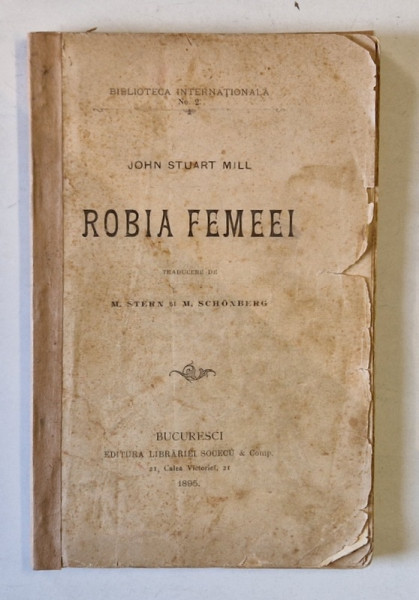 ROBIA FEMEEI de JOHN STUART MILL , 1895 , COTOR SI COPERTA SPATE REFACUTE