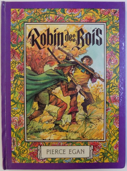 ROBIN DES BOIS par PIERCE EGAN , illustrations IACOB DEZIDERIU , 1985 * EDITIE CARTONATA