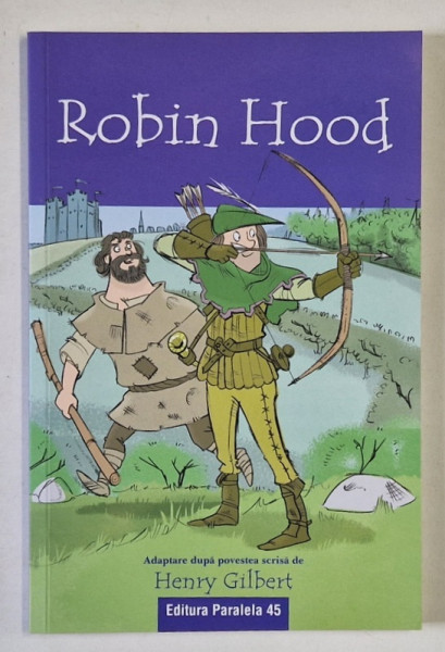 ROBIN HOOD , adaptare dupa povestea scrisa de HENRY GILBERT , 2022