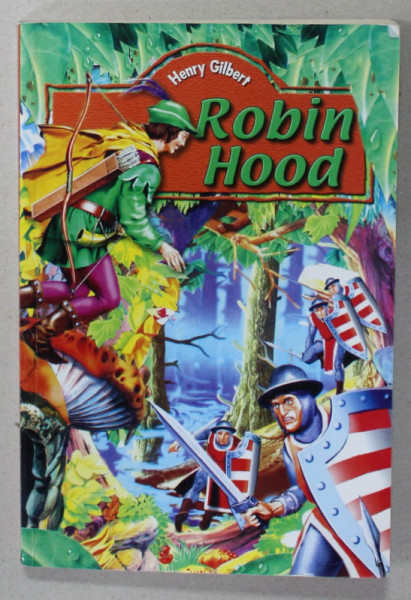ROBIN HOOD de HENRY GILBERT , ANII '2000 , EDITIE ILUSTRATA