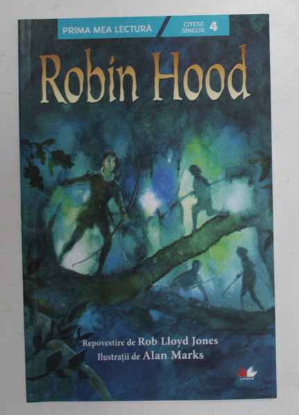 ROBIN HOOD - repovestire de ROB LLOYD JONES , ilustratii de ALAN MARKS , 2019