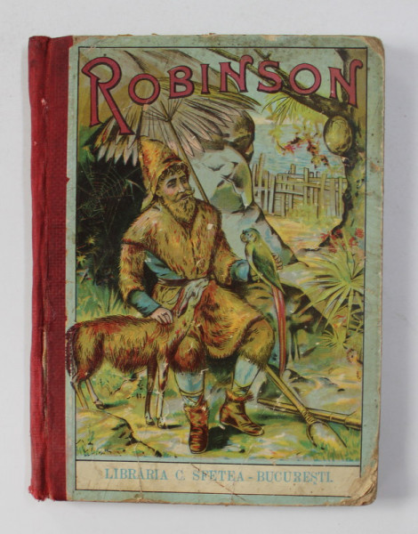 ROBINSON CRUSOE de DANIEL DE FOE , traducere de RADU R. ROSETTI , 1914