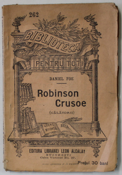 ROBINSON CRUSOE de DANIEL DEFOE   , COLECTIA ' BIBLIOTECA PENTRU TOTI ' NR. 262  , INCEPUT DE SECOL XX