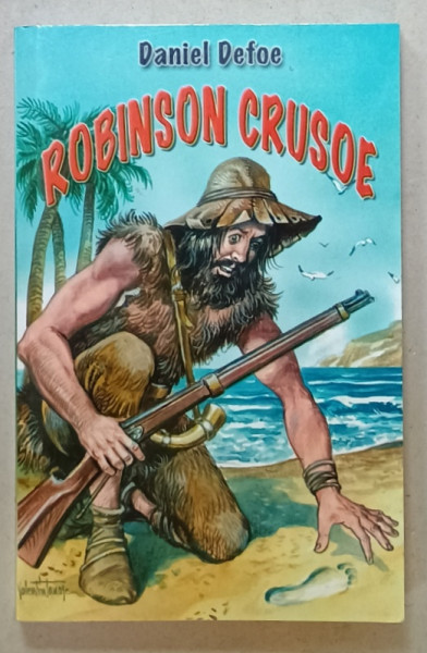 ROBINSON CRUSOE de DANIEL DEFOE , coperta VALENTIN TANASE , ANII '2000